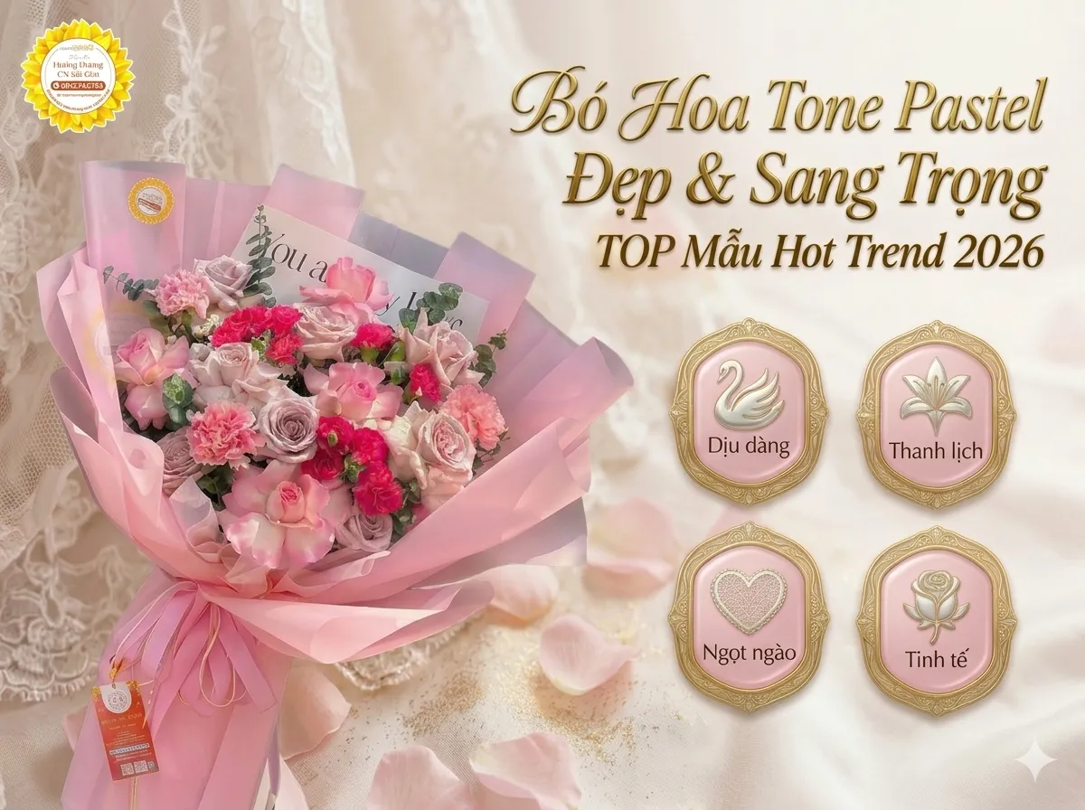 Bó Hoa Tone Pastel Đẹp & Sang Trọng - TOP Mẫu Hot Trend 2026